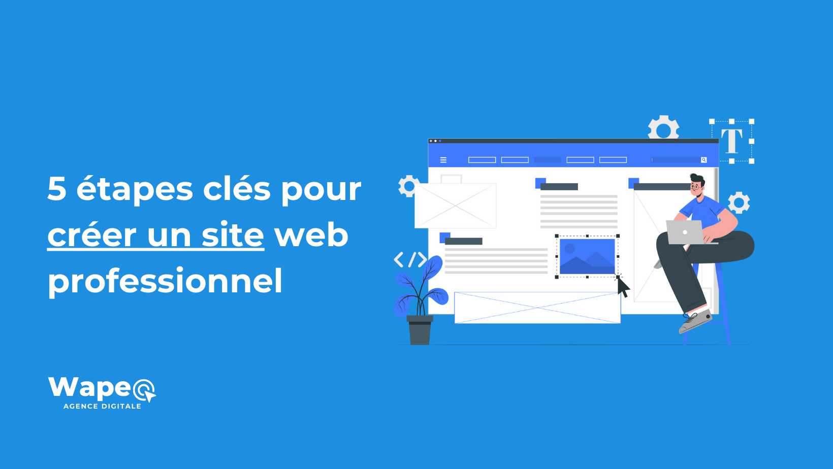 5 étapes clés pour créer un site web professionnel